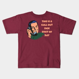 Call Out Sick 1 Kids T-Shirt
